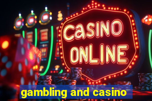 gambling and casino