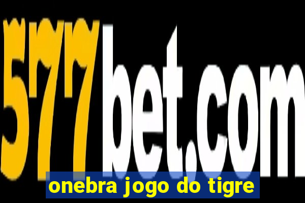 onebra jogo do tigre