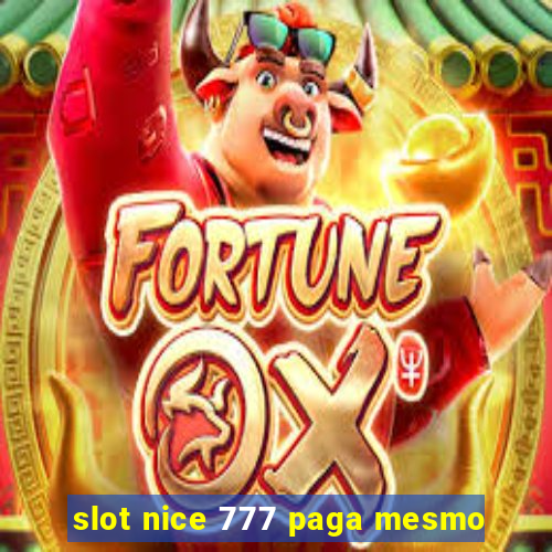 slot nice 777 paga mesmo