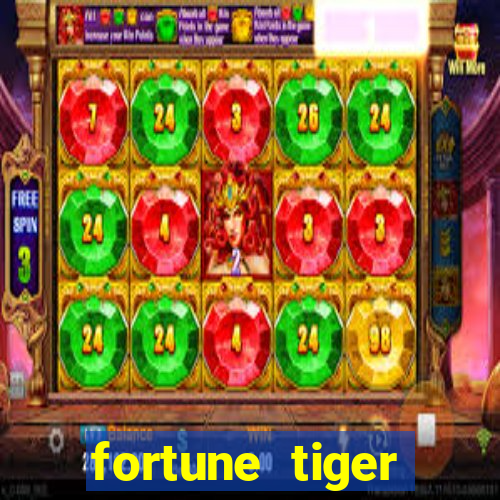 fortune tiger cadastre e ganhe