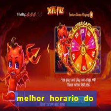 melhor horario do fortune tiger