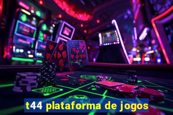 t44 plataforma de jogos