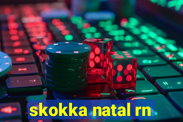 skokka natal rn