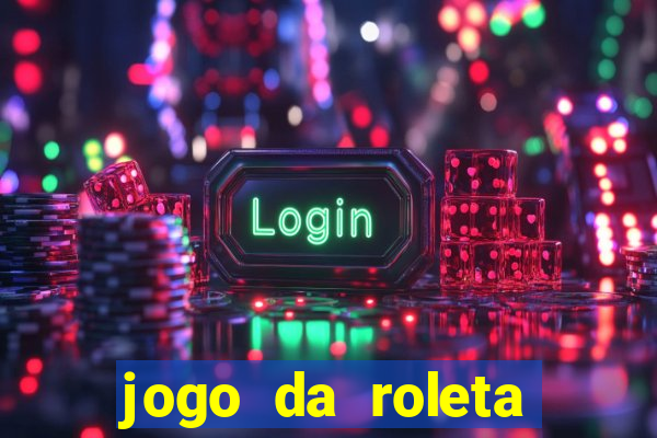 jogo da roleta online gratis