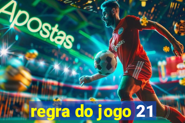 regra do jogo 21