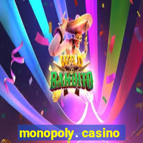 monopoly. casino