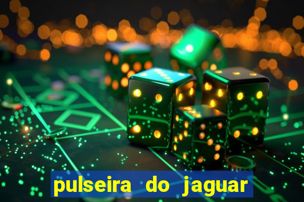 pulseira do jaguar vale do amanhecer