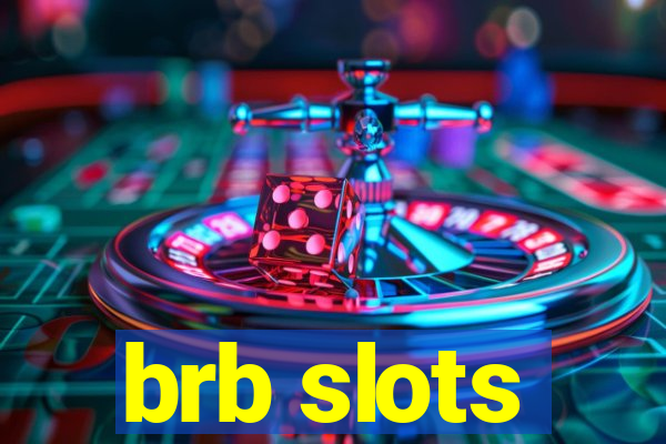 brb slots