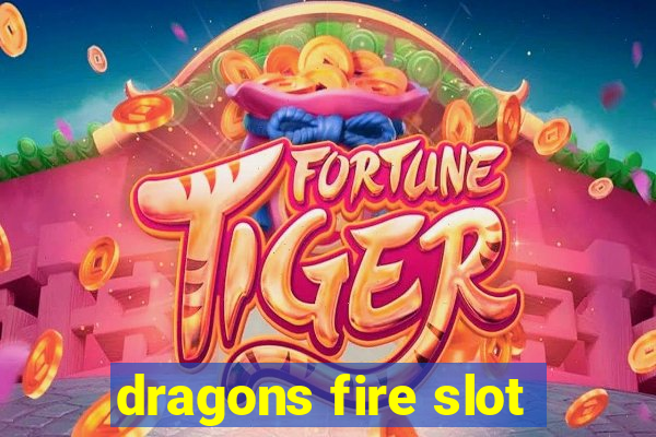 dragons fire slot