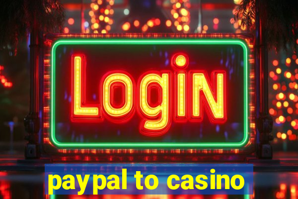 paypal to casino