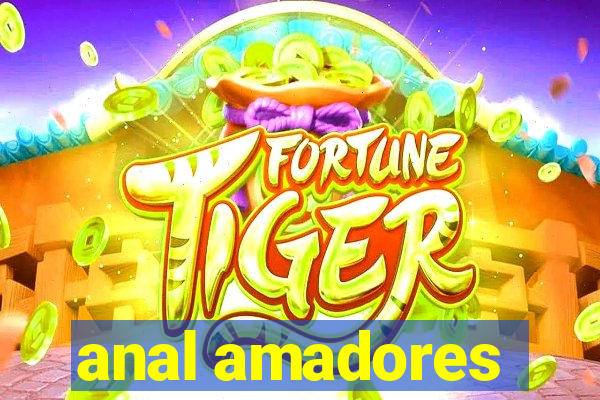 anal amadores