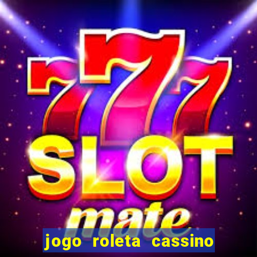 jogo roleta cassino como jogar