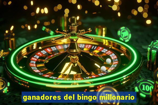 ganadores del bingo millonario