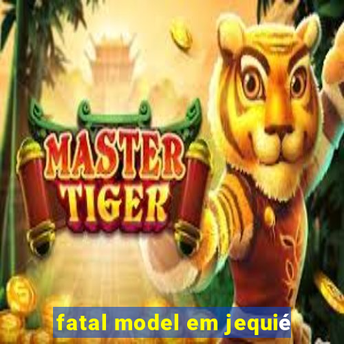 fatal model em jequié