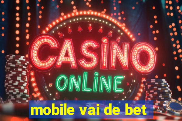 mobile vai de bet