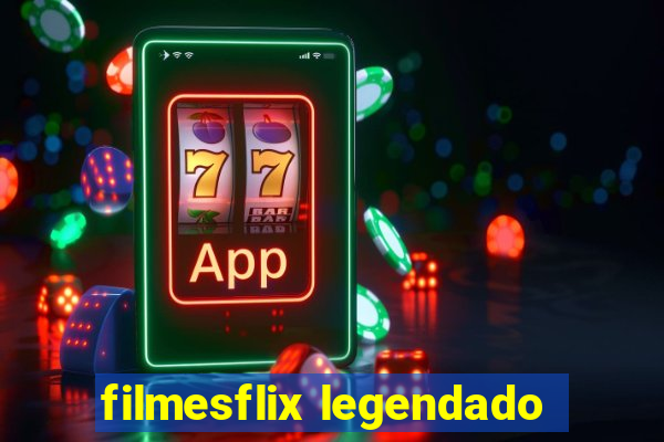 filmesflix legendado