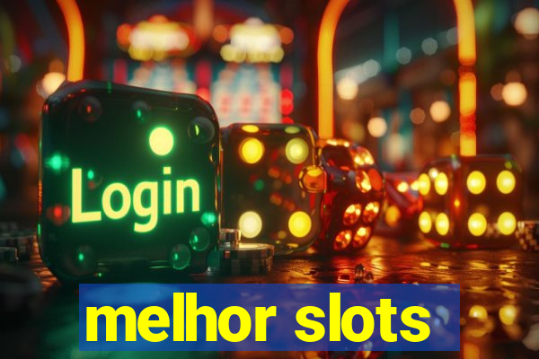 melhor slots