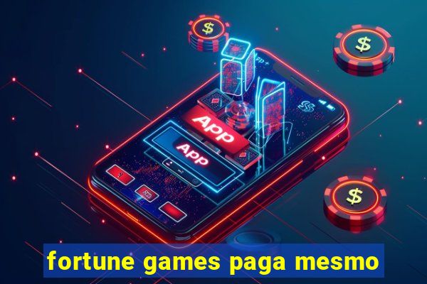 fortune games paga mesmo