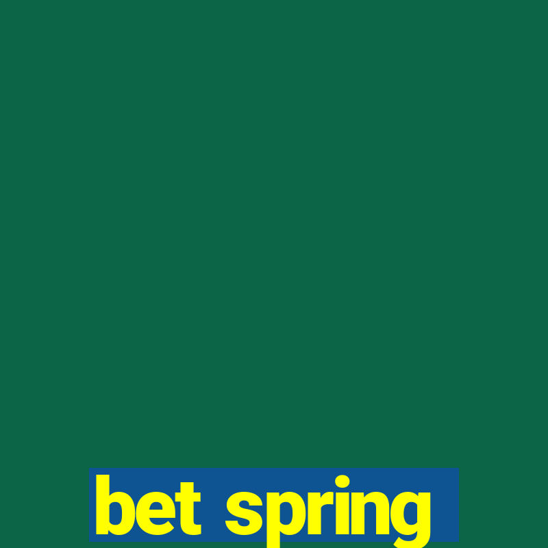 bet spring