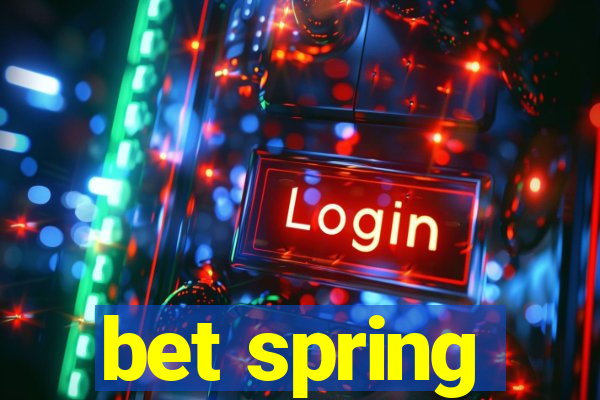 bet spring