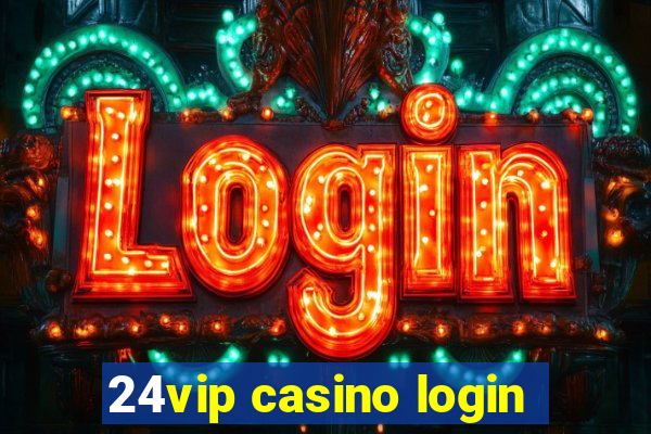 24vip casino login