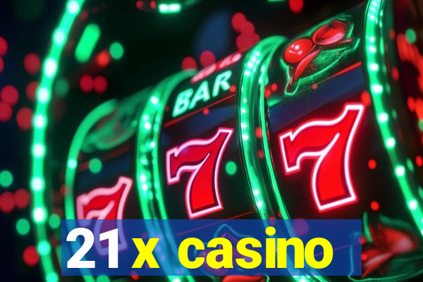 21 x casino