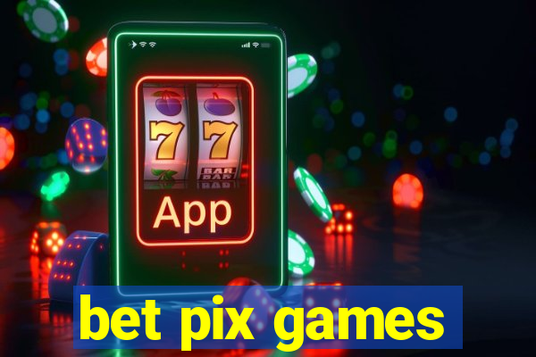 bet pix games