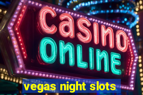 vegas night slots