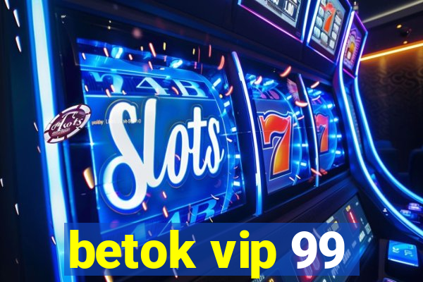 betok vip 99