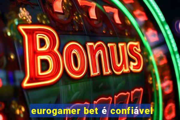 eurogamer bet é confiável