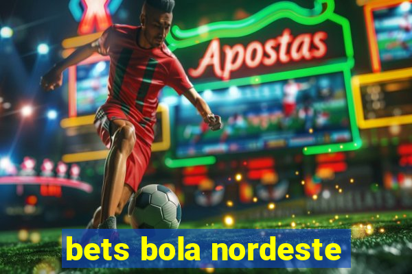 bets bola nordeste