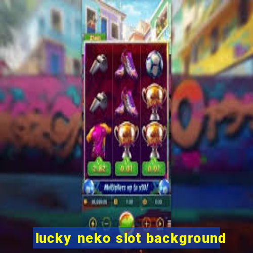 lucky neko slot background