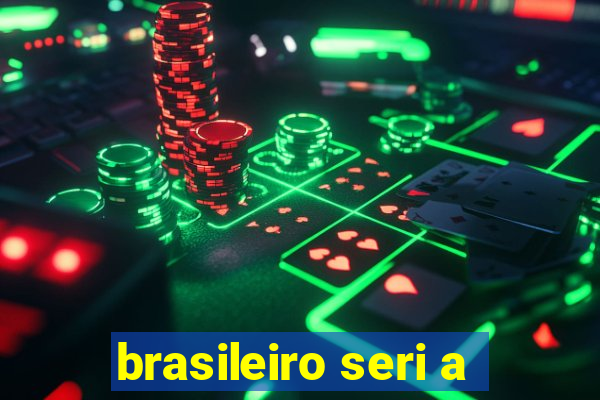 brasileiro seri a