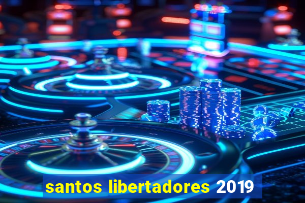 santos libertadores 2019