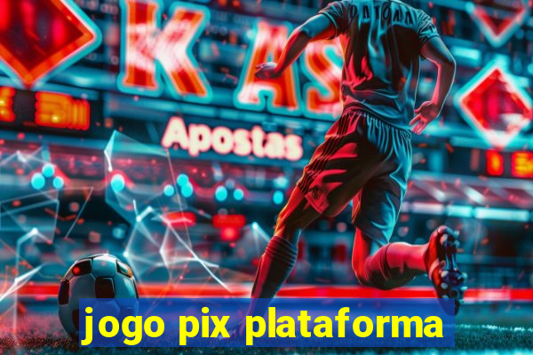 jogo pix plataforma