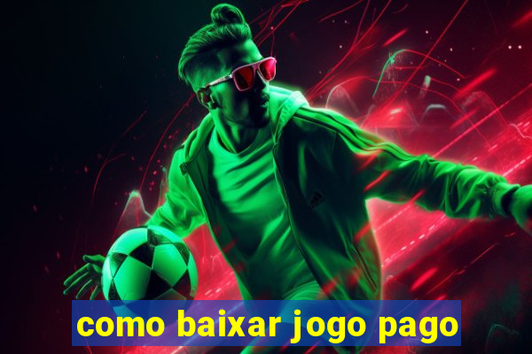 como baixar jogo pago