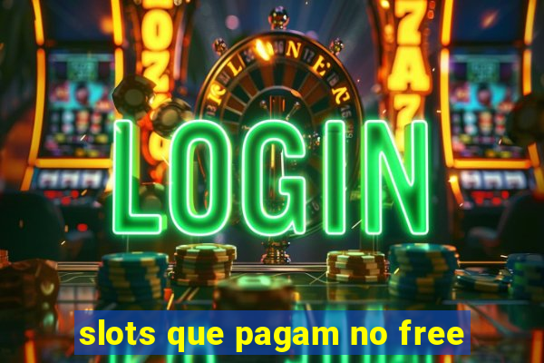 slots que pagam no free