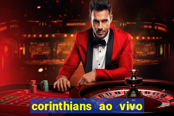 corinthians ao vivo futebol play