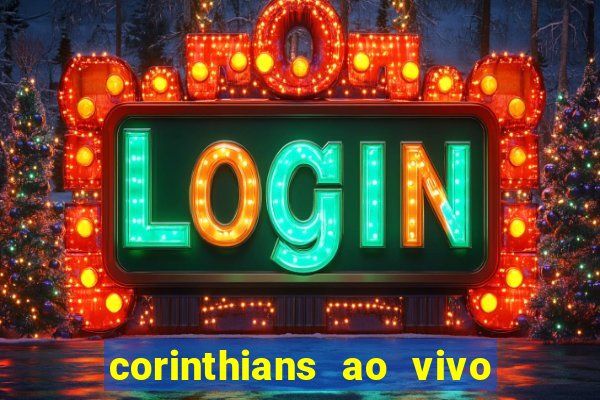 corinthians ao vivo futebol play