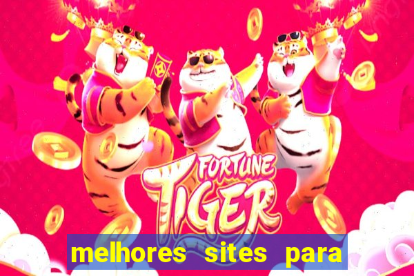 melhores sites para jogar fortune tiger