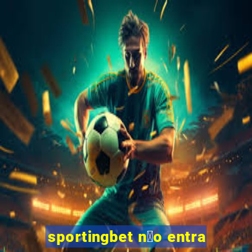 sportingbet n茫o entra