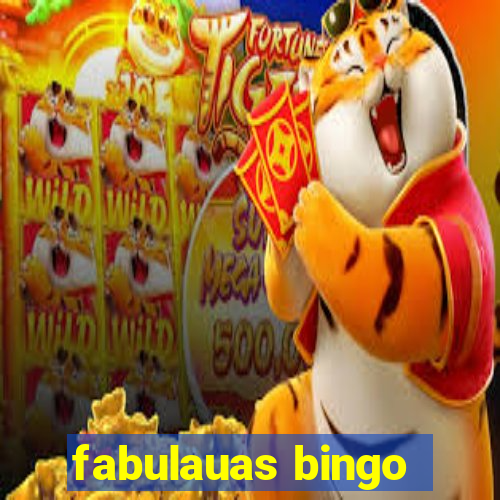 fabulauas bingo