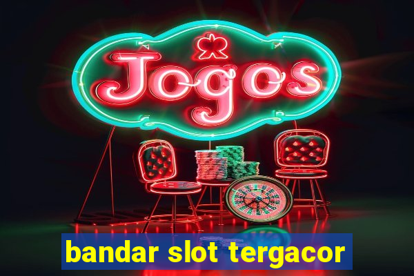 bandar slot tergacor