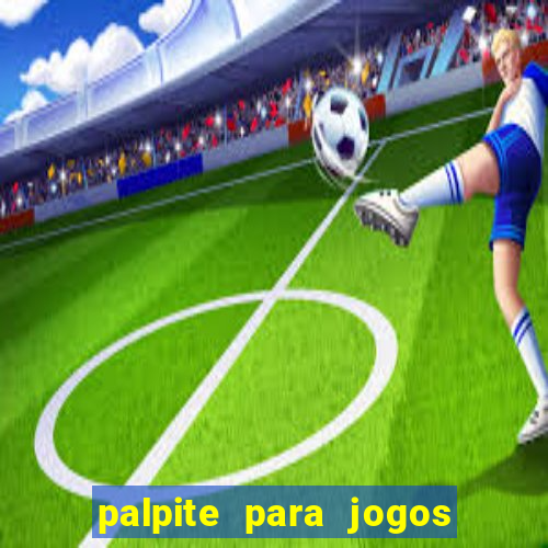 palpite para jogos de futebol hoje