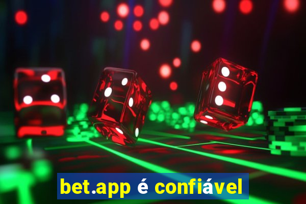 bet.app é confiável