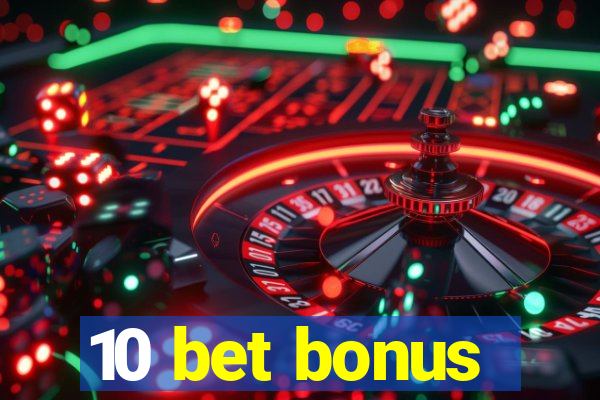 10 bet bonus