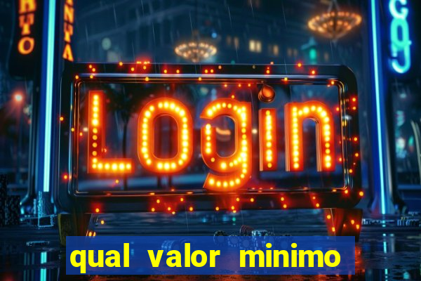 qual valor minimo para jogar no tigrinho