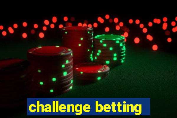 challenge betting