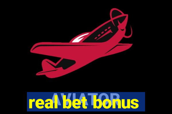 real bet bonus