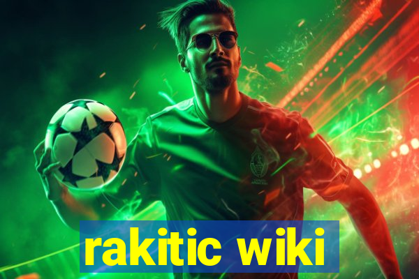 rakitic wiki